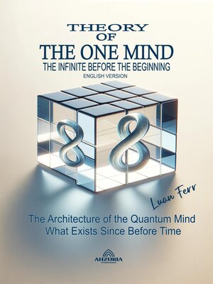 cover image of Theory of the One Mind--The Infinite Before the Beginning